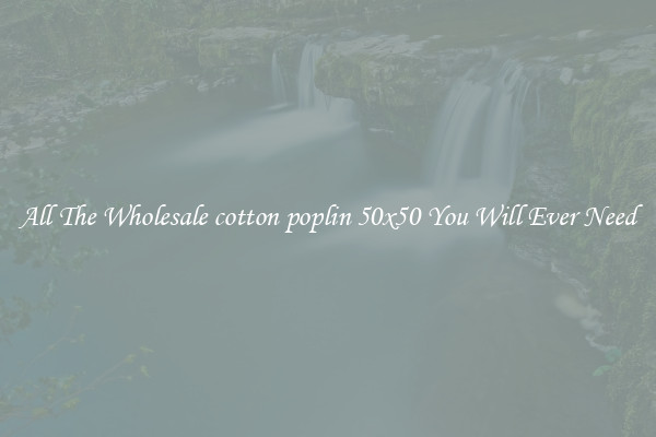 All The Wholesale cotton poplin 50x50 You Will Ever Need