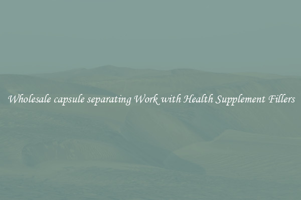 Wholesale capsule separating Work with Health Supplement Fillers