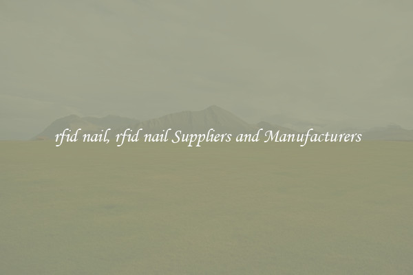rfid nail, rfid nail Suppliers and Manufacturers