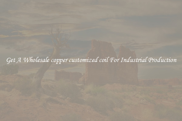 Get A Wholesale copper customized coil For Industrial Production