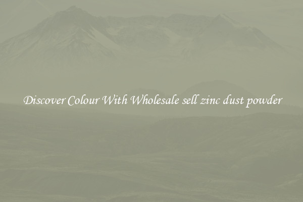 Discover Colour With Wholesale sell zinc dust powder