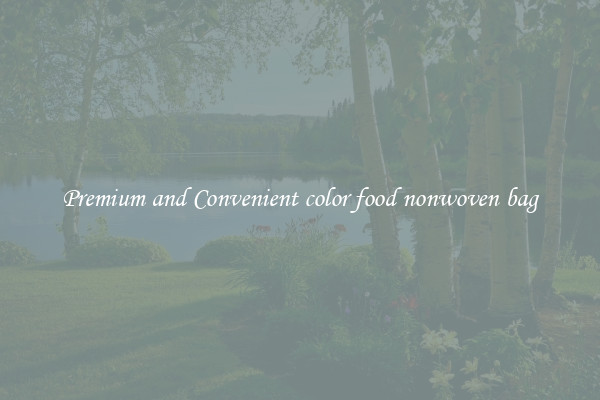 Premium and Convenient color food nonwoven bag