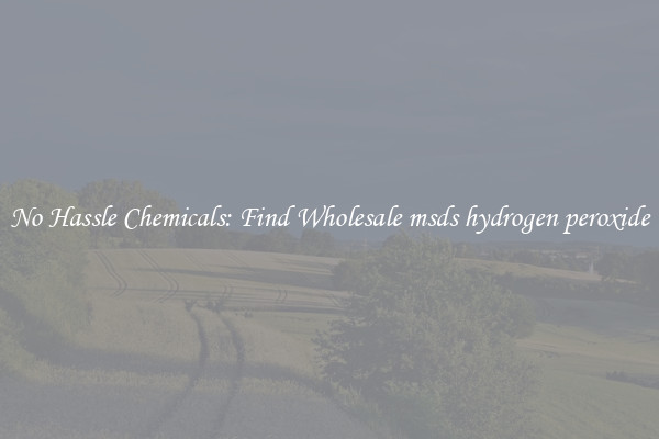 No Hassle Chemicals: Find Wholesale msds hydrogen peroxide