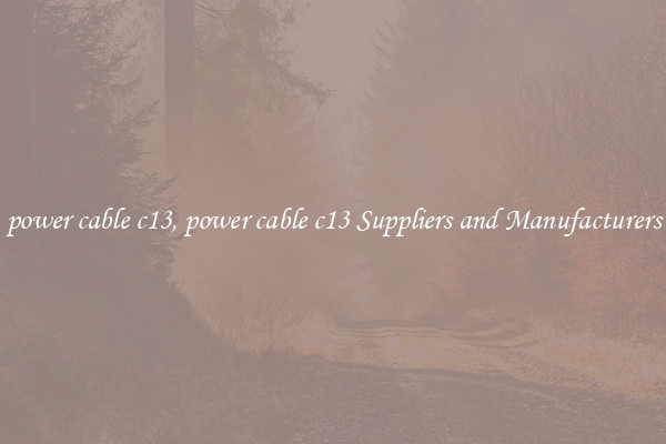 power cable c13, power cable c13 Suppliers and Manufacturers