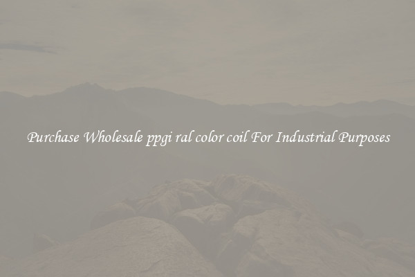 Purchase Wholesale ppgi ral color coil For Industrial Purposes