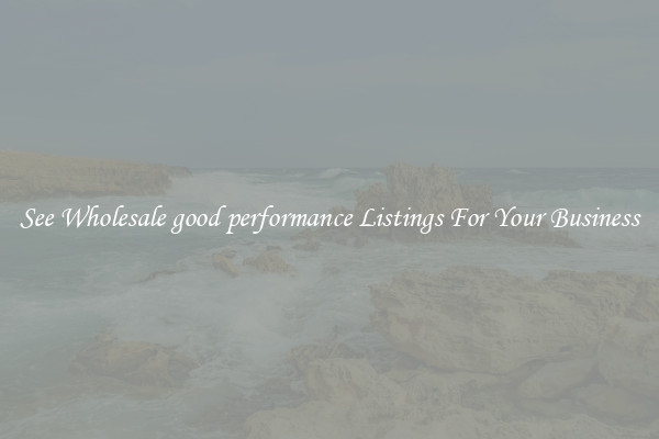 See Wholesale good performance Listings For Your Business