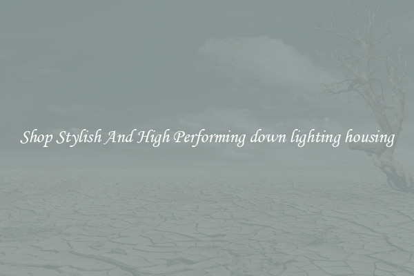 Shop Stylish And High Performing down lighting housing