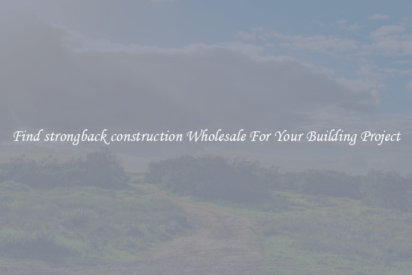 Find strongback construction Wholesale For Your Building Project