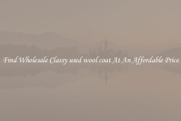 Find Wholesale Classy used wool coat At An Affordable Price