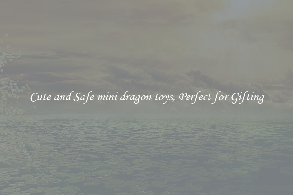 Cute and Safe mini dragon toys, Perfect for Gifting