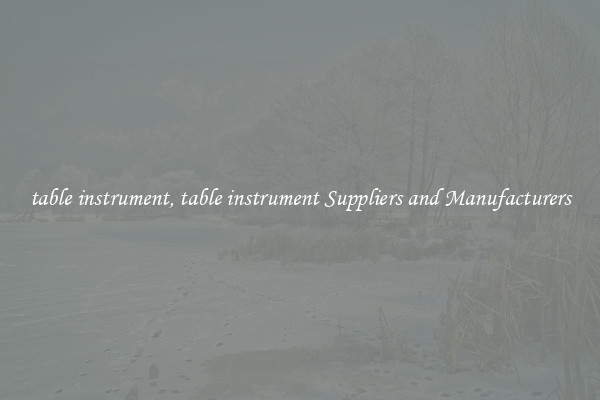 table instrument, table instrument Suppliers and Manufacturers