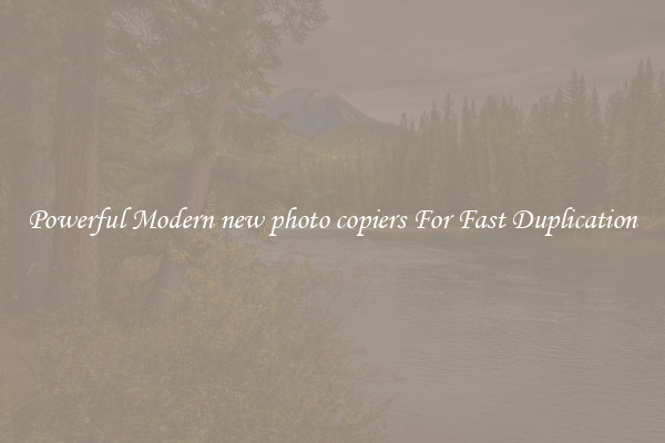 Powerful Modern new photo copiers For Fast Duplication