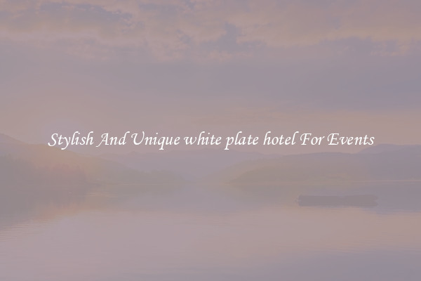 Stylish And Unique white plate hotel For Events