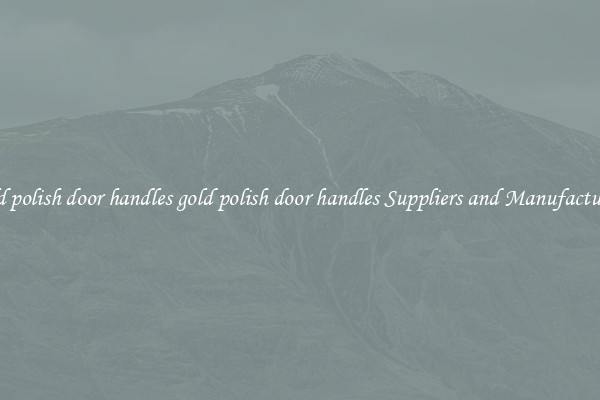 gold polish door handles gold polish door handles Suppliers and Manufacturers