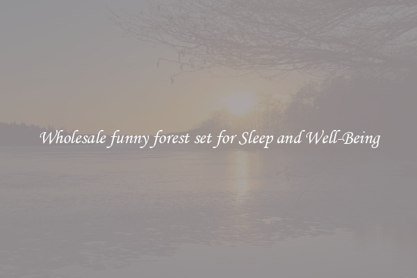 Wholesale funny forest set for Sleep and Well-Being