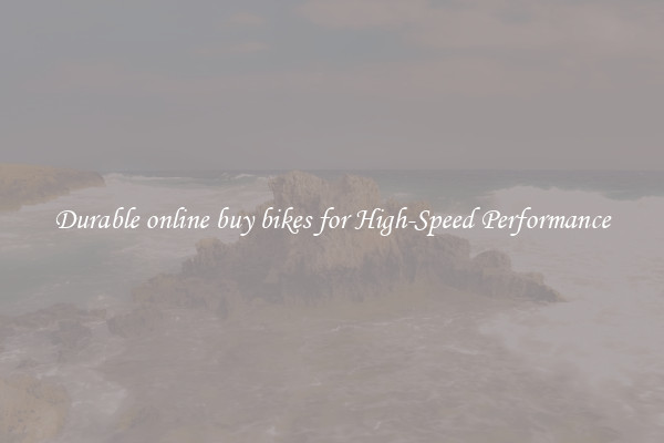 Durable online buy bikes for High-Speed Performance