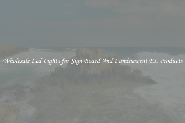 Wholesale Led Lights for Sign Board And Luminescent EL Products