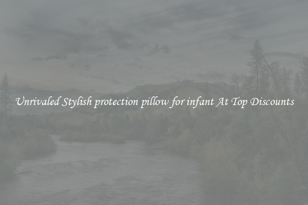 Unrivaled Stylish protection pillow for infant At Top Discounts