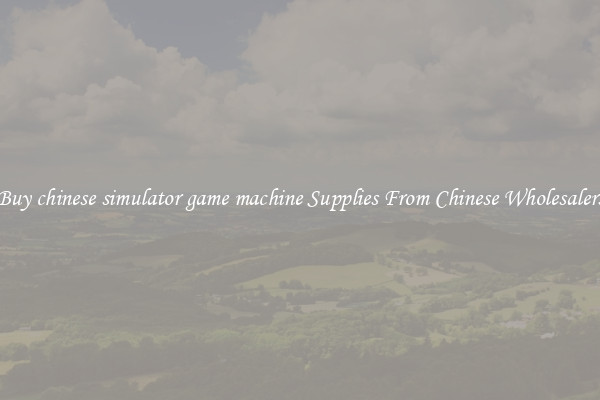 Buy chinese simulator game machine Supplies From Chinese Wholesalers