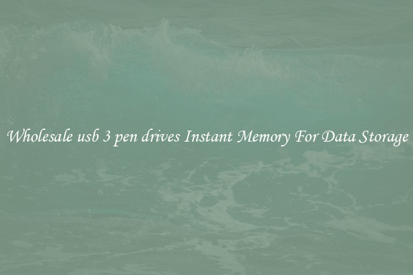 Wholesale usb 3 pen drives Instant Memory For Data Storage