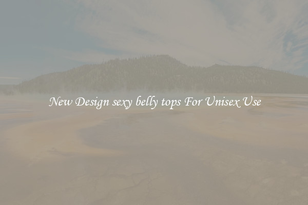 New Design sexy belly tops For Unisex Use