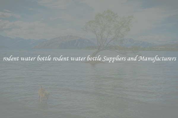 rodent water bottle rodent water bottle Suppliers and Manufacturers