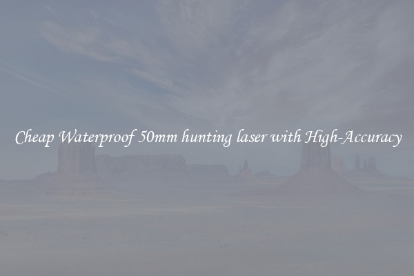 Cheap Waterproof 50mm hunting laser with High-Accuracy