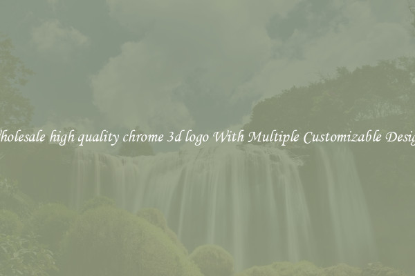 Wholesale high quality chrome 3d logo With Multiple Customizable Designs