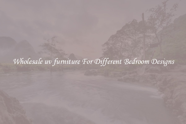 Wholesale uv furniture For Different Bedroom Designs