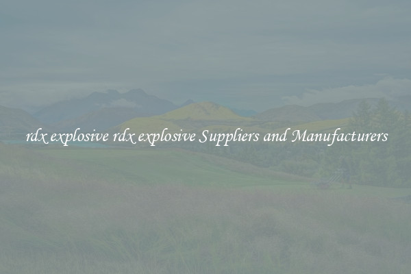 rdx explosive rdx explosive Suppliers and Manufacturers